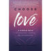 Choose Love: A Simple Path to Healthy, Joyful Relationships