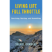 Living Life Full Throttle: Surviving, Serving, and Summiting a Memoir: Surviving, Serving, and Summiting a Memoir