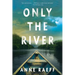 Only the River