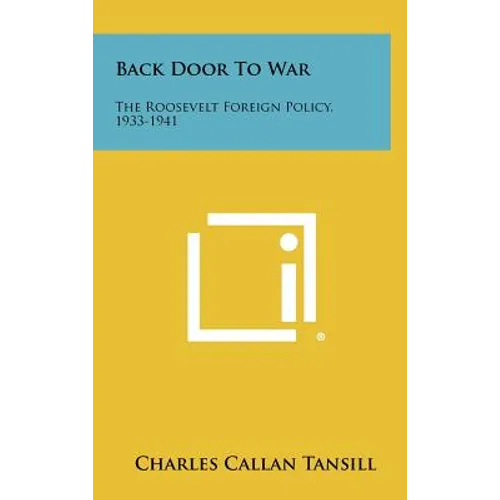 Back Door To War: The Roosevelt Foreign Policy, 1933-1941