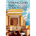 Making God Part of Your Family: The Family Bible Study Book Volume 3