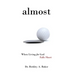 Almost: When Living for God Falls Short
