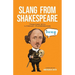 Slang from Shakespeare: Together with Literary Expressions