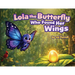 Lola The Butterfly Who Found Her Wings