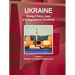 Ukraine Energy Policy, Laws and Regulations Handbook Volume 1 Strategic Information and Basic Laws