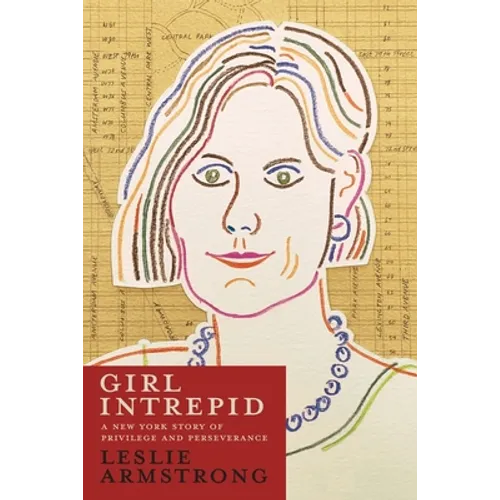Girl Intrepid: A New York Story of Privilege and Perseverance