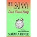 Be Skinny: How To Lose 10 Pounds in a Month