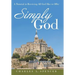 Simply God: A Tutorial in Receiving All God Has to Offer