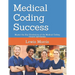 Medical Coding Success: Master the Key Vocabulary of the Medical Coding Course and Exams