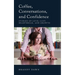 Coffee, Conversations, and Confidence: Stories of Love, Lust, Heartbreak, and Growth
