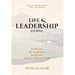 Life & Leadership Journal: 52 Weeks of Purpose, Mastery, & Self-Reflection
