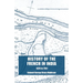 History of the French in India: From the Founding of Pondicherry in 1674 to the capture of that Place in 1761