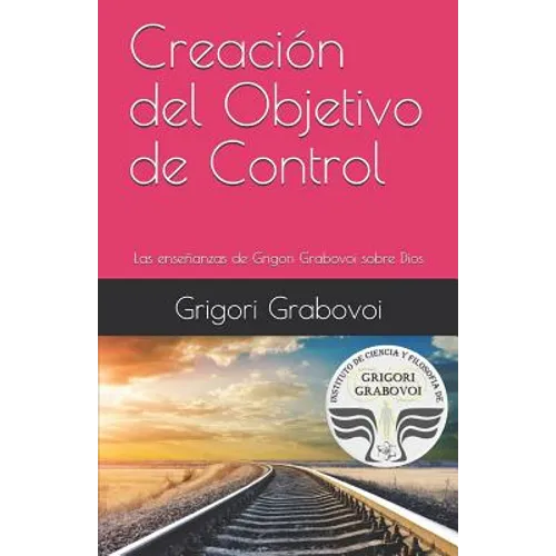 Creación del Objetivo de Control: Las Enseñanzas de Grigori Grabovoi Sobre Dios