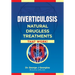 Diverticulosis: Natural Drugless Treatments That Work