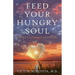 Feed Your Hungry Soul: Awaken Your Loving Heart