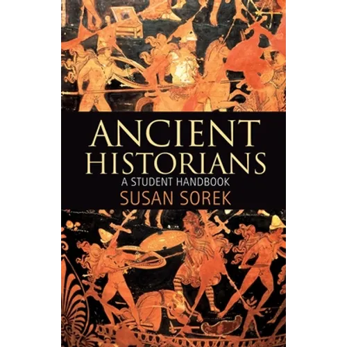 Ancient Historians: A Student Handbook