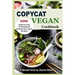 Copycat Vegan Cookbook: 100 Quick and Easy Professional Restaurant Vegan Recipes