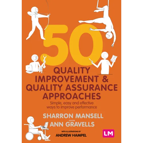 50 Quality Improvement and Quality Assurance Approaches: Simple, Easy and Effective Ways to Improve Performance