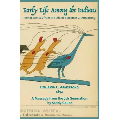 Early Life Among the Indians: Reminiscences from the life of Benj. G. Armstrong - Paperback