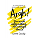 Argh! Too much information, not enough brain: A practical guide to outsmarting overwhelm