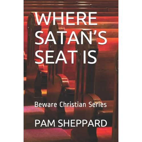 Where Satan's Seat Is: Beware Christian Series