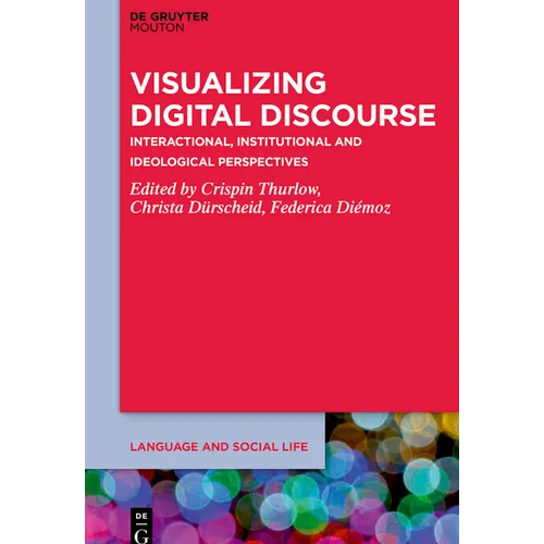 Visualizing Digital Discourse: Interactional, Institutional and Ideological Perspectives