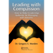 Leading with Compassion: How to Make Leadership Authentic by Managing with Integrity