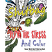 Fu*k The Stress and Color: A Cheeky Swear Word Adult Coloring Book