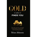 Gold Is Where It Finds You: The only survivor of a gold mining family shares their awe-inspiring journey