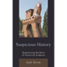 Suspicious History: Questioning the Basis of Historical Evidence
