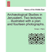 Arch Ological Studies in Jerusalem. Two Lectures ... Illustrated with a Plan and Fourteen Photographs.