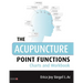 The Acupuncture Point Functions Charts and Workbook