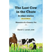 The Last Cow in the Chute & other stories: Memoirs of a Country Vet