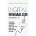 Digital Minimalism in Everyday Life: Overcome Technology Addiction, Declutter Your Mind, and Reclaim Your Freedom (Mindfulness and Minimalism)