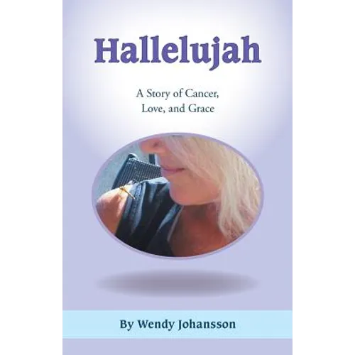 Hallelujah: A Story of Cancer, Love, and Grace
