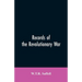 Records of the Revolutionary War: Containing the Military and Financial Correspondence of Distinguished Officers: Names of the Officers and Privates o