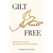 Gilt Free: Ditching Your Gilded Cage for Good