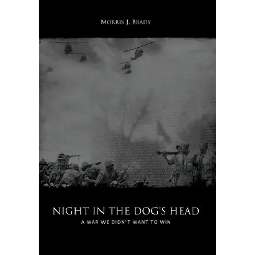 Night in the Dog's Head: A War We Didn't Want to Win