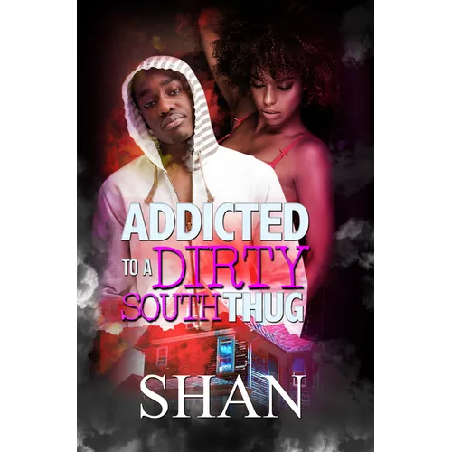 Addicted to a Dirty South Thug
