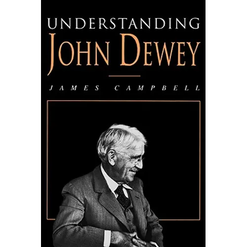 Understanding John Dewey: Nature and Cooperative Intelligence