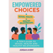 Empowered Choices: A Teen's Guide to Sexual Health and Healthy Relationships