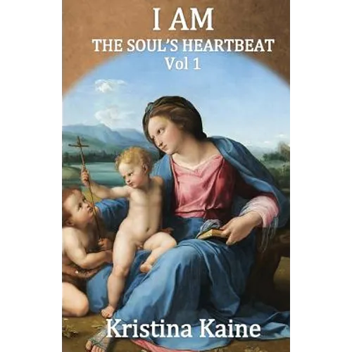 I Am the Soul's Heartbeat Volume 1: The Seven I Am Sayings in the Gospel of St John