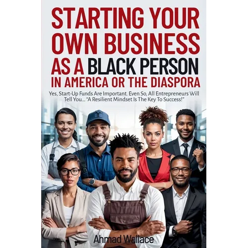 Starting Your Own Business As A Black Person In America Or A The Diaspora