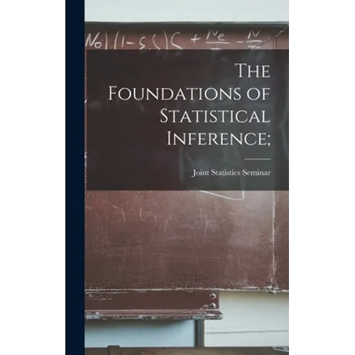 The Foundations of Statistical Inference;