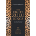 The Eight Zulu Kings: From Shaka to Goodwill Zwelithini