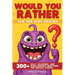 Would You Rather - Fun for Kids Edition: 300] Silly, Hilarious, and Mind-Bending Questions for Endless Laughs