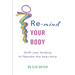 Re-mind your body: Shift your thinking to liberate the body-mind