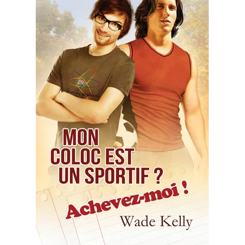 Mon Coloc Est Un Sportif ? Achevez-Moi !: Volume 1