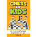 Chess for Kids: My First Book To Learn How To Play and Win: Rules, Strategies and Tactics. How To Play Chess in a Simple and Fun Way.