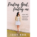 Finding God, Finding Me: How I met God as an ordinary teenager